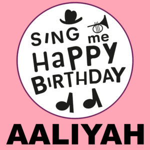 Sing Me Happy Birthday - Aaliyah, Vol. 1