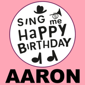 Sing Me Happy Birthday - Aaron, Vol. 1