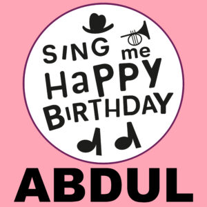 Sing Me Happy Birthday - Abdul, Vol. 1