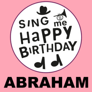 Sing Me Happy Birthday - Abraham, Vol. 1