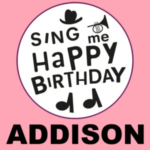 Sing Me Happy Birthday - Addison, Vol. 1