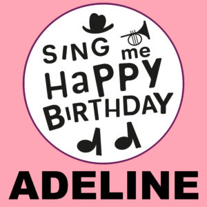 Sing Me Happy Birthday - Adeline, Vol. 1