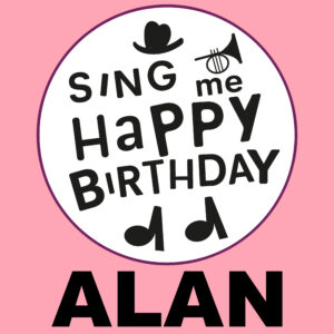 Sing Me Happy Birthday - Alan, Vol. 1
