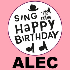 Sing Me Happy Birthday - Alec, Vol. 1