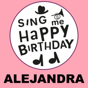 Sing Me Happy Birthday - Alejandra, Vol. 1
