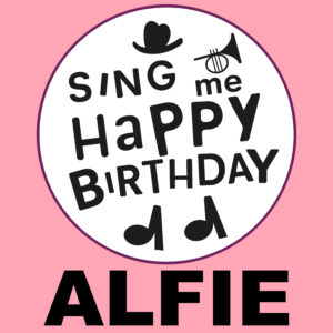 Sing Me Happy Birthday - Alfie, Vol. 1