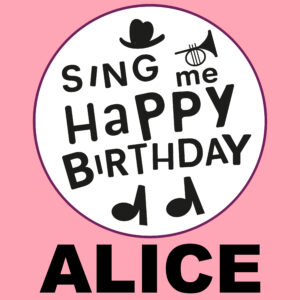 Sing Me Happy Birthday - Alice, Vol. 1