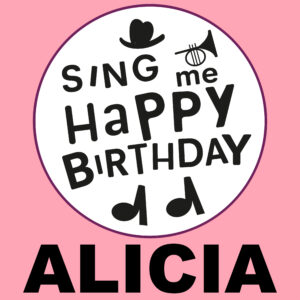 Sing Me Happy Birthday - Alicia, Vol. 1