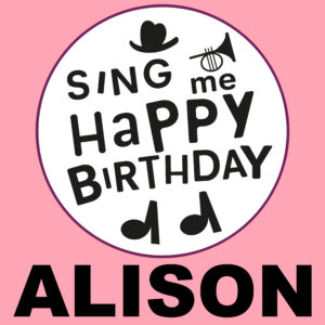 Sing Me Happy Birthday - Alison, Vol. 1