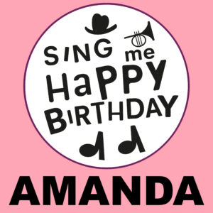 Sing Me Happy Birthday - Amanda, Vol. 1