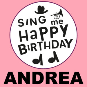 Sing Me Happy Birthday - Andrea, Vol. 1