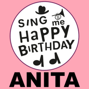 Sing Me Happy Birthday - Anita, Vol. 1