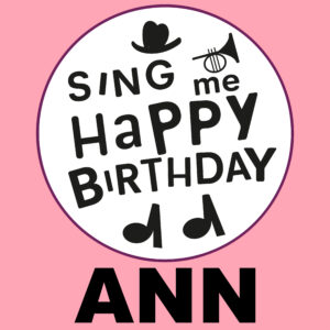 Sing Me Happy Birthday - Ann, Vol. 1