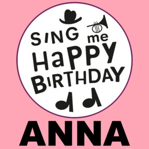 Sing Me Happy Birthday - Anna, Vol. 1