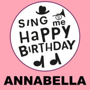 Sing Me Happy Birthday - Annabella, Vol. 1