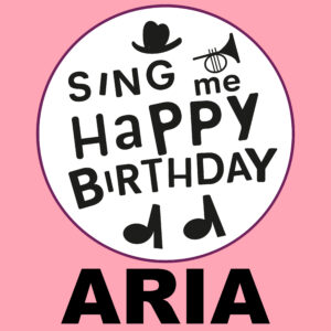 Sing Me Happy Birthday - Aria, Vol. 1