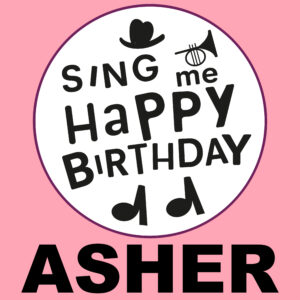 Sing Me Happy Birthday - Asher, Vol. 1