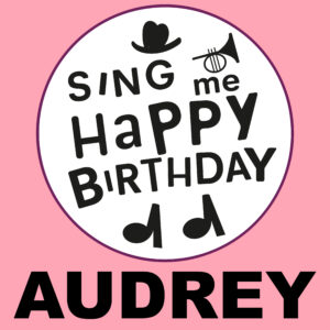 Sing Me Happy Birthday - Audrey, Vol. 1