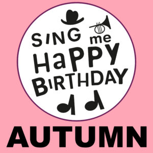 Sing Me Happy Birthday - Autumn, Vol. 1