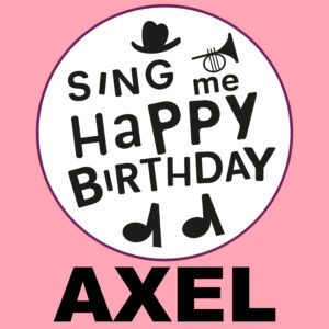 Sing Me Happy Birthday - Axel, Vol. 1