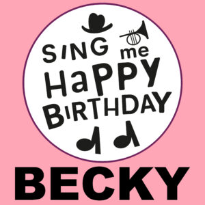 Sing Me Happy Birthday - Becky, Vol. 1