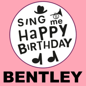 Sing Me Happy Birthday - Bentley, Vol. 1