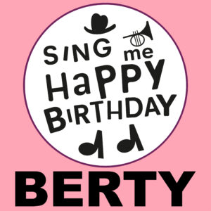 Sing Me Happy Birthday - Berty, Vol. 1