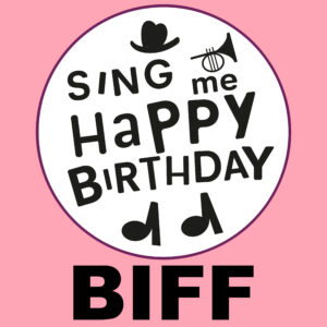 Sing Me Happy Birthday - Biff, Vol. 1