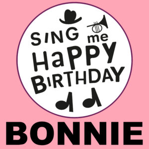 Sing Me Happy Birthday - Bonnie, Vol. 1