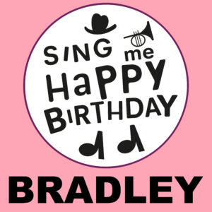 Sing Me Happy Birthday - Bradley, Vol. 1