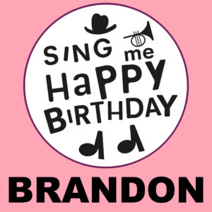Sing Me Happy Birthday - Brandon, Vol. 1