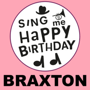 Sing Me Happy Birthday - Braxton, Vol. 1