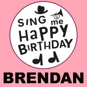 Sing Me Happy Birthday - Brendan, Vol. 1