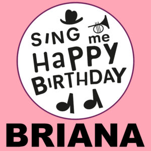 Sing Me Happy Birthday - Briana, Vol. 1