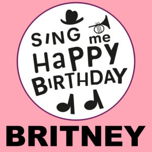 Sing Me Happy Birthday - Britney, Vol. 1