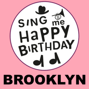 Sing Me Happy Birthday - Brooklyn, Vol. 1