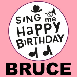 Sing Me Happy Birthday - Bruce, Vol. 1