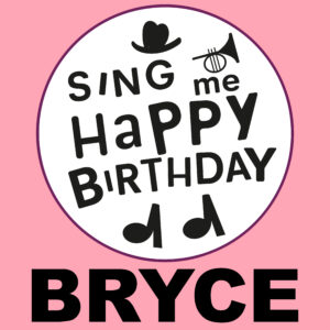 Sing Me Happy Birthday - Bryce, Vol. 1