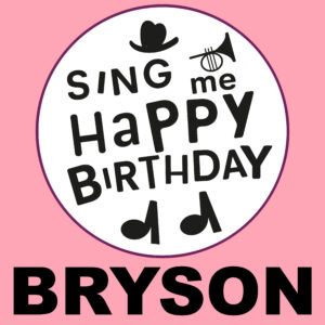 Sing Me Happy Birthday - Bryson, Vol. 1