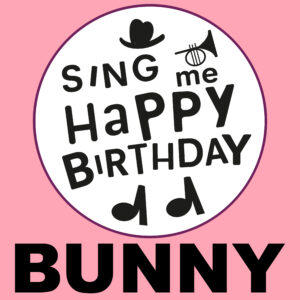 Sing Me Happy Birthday - Bunny, Vol. 1