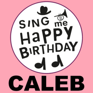 Sing Me Happy Birthday - Caleb, Vol. 1