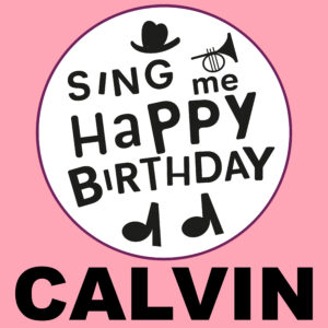 Sing Me Happy Birthday - Calvin, Vol. 1