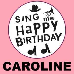 Sing Me Happy Birthday - Caroline, Vol. 1