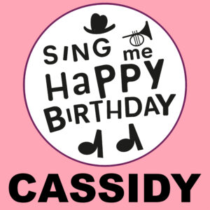 Sing Me Happy Birthday - Cassidy, Vol. 1