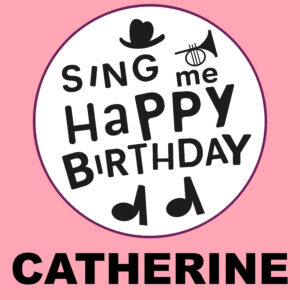 Sing Me Happy Birthday - Catherine, Vol. 1