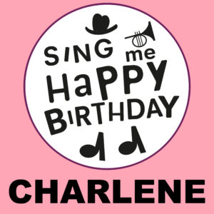Sing Me Happy Birthday - Charlene, Vol. 1