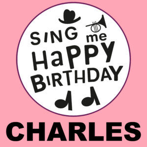 Sing Me Happy Birthday - Charles, Vol. 1