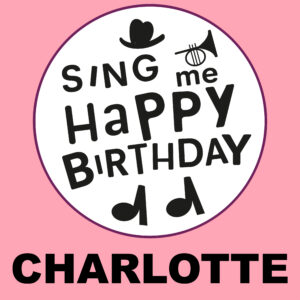 Sing Me Happy Birthday - Charlotte, Vol. 1