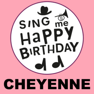 Sing Me Happy Birthday - Cheyenne, Vol. 1