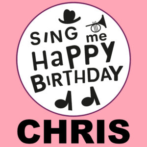 Sing Me Happy Birthday - Chris, Vol. 1